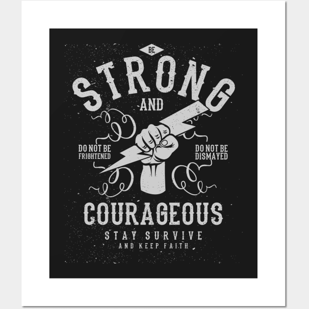 Be Strong & Courageous Wall Art by JakeRhodes